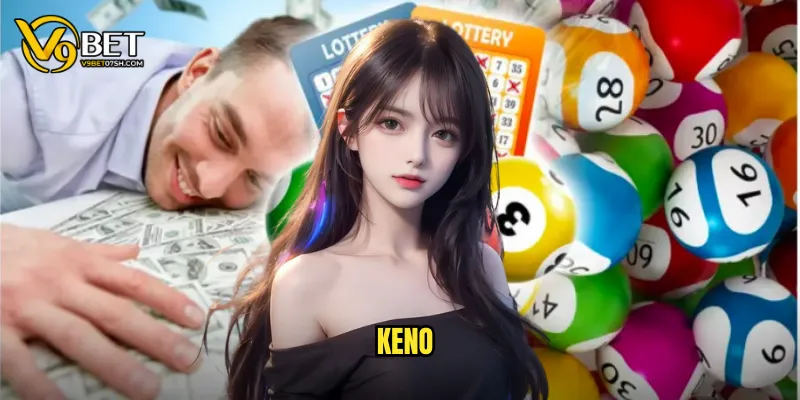 Keno - Xổ Số Nhanh Kịch Tính Nhất Tại V9bet SH 1 Keno