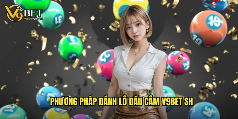 Phương pháp đánh lô đầu câm tại v9bet sh