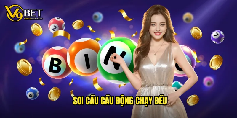 soi cầu cầu động chạy đều