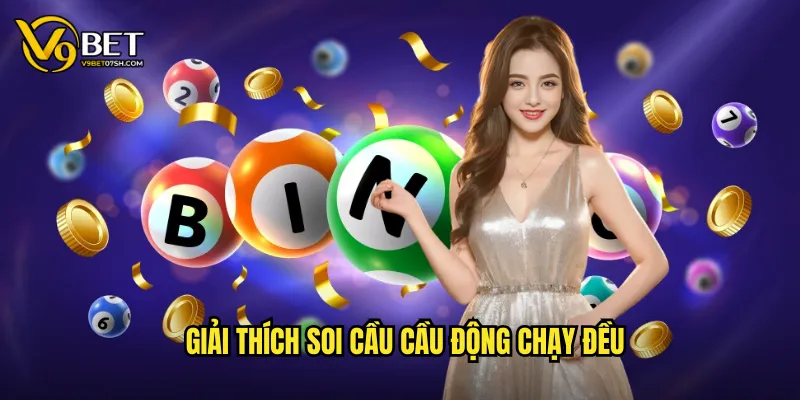Giải thích soi cầu cầu động chạy đều