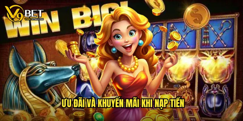 Ưu đãi và khuyến mãi khi nạp tiền