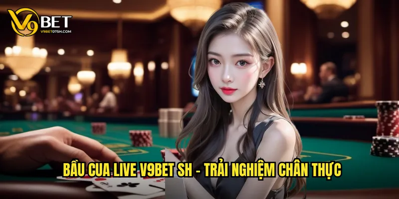 Bầu Cua Live V9bet SH - Trực Tiếp Lắc Bầu Cua Kịch Tính 2 Bầu cua live v9bet sh - Trải nghiệm chân thực