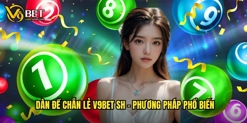 Dàn Đề Chẵn Lẻ V9bet SH - Chiến Thuật Đánh Lô Đề Hiệu Quả 2 Dàn đề chẵn lẻ v9bet sh - Phương pháp phổ biến